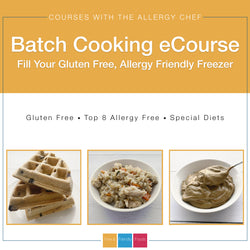 Batch Cooking eCourse (Gluten Free, Top 8 Free)