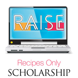RAISE Scholarship - Recipes Only Membership